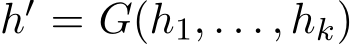 h′ = G(h1, . . . , hk)