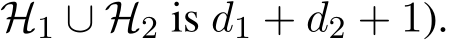 H1 ∪ H2 is d1 + d2 + 1).