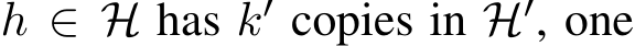  h ∈ H has k′ copies in H′, one