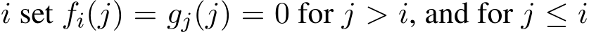  i set fi(j) = gj(j) = 0 for j > i, and for j ≤ i