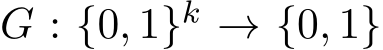  G : {0, 1}k → {0, 1}