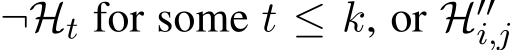  ¬Ht for some t ≤ k, or H′′i,j 