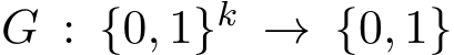  G : {0, 1}k → {0, 1}