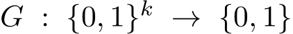  G : {0, 1}k → {0, 1}