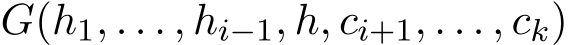  G(h1, . . . , hi−1, h, ci+1, . . . , ck)