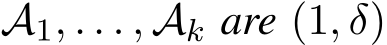  A1, . . . , Ak are (1, δ)