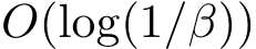  O(log(1/β))