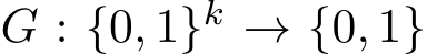  G : {0, 1}k → {0, 1}