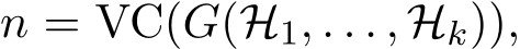  n = VC(G(H1, . . . , Hk)),