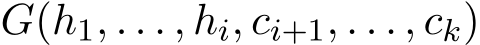  G(h1, . . . , hi, ci+1, . . . , ck)