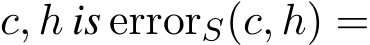  c, h is errorS(c, h) =