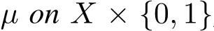  µ on X × {0, 1}