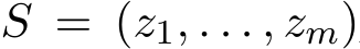  S = (z1, . . . , zm)