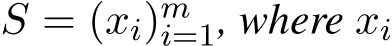  S = (xi)mi=1, where xi