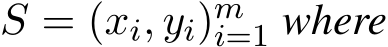  S = (xi, yi)mi=1 where