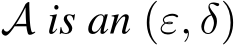  A is an (ε, δ)