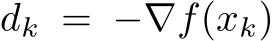  dk = −∇f(xk)