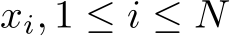  xi, 1 ≤ i ≤ N