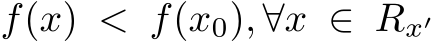  f(x) < f(x0), ∀x ∈ Rx′