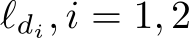  ℓdi, i = 1, 2