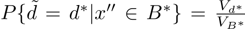  P{ ˜d = d∗|x′′ ∈ B∗} = Vd∗VB∗