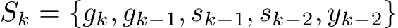  Sk = {gk, gk−1, sk−1, sk−2, yk−2}