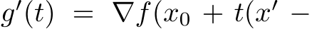  g′(t) = ∇f(x0 + t(x′ −