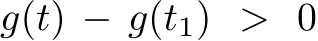  g(t) − g(t1) > 0