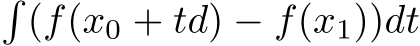 �(f(x0 + td) − f(x1))dt