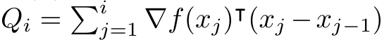 Qi = �ij=1 ∇f(xj)⊺(xj −xj−1)