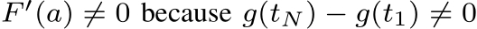  F ′(a) ̸= 0 because g(tN) − g(t1) ̸= 0