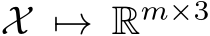 X �→ Rm×3