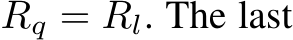  Rq = Rl. The last