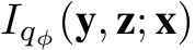  Iqφ(y, z; x)