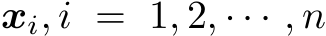  xi, i = 1, 2, · · · , n