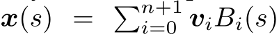  x(s) = �n+1i=0 viBi(s)