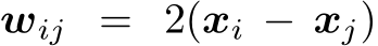  wij = 2(xi − xj)