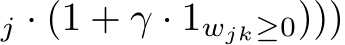 j · (1 + γ · 1wjk≥0)))