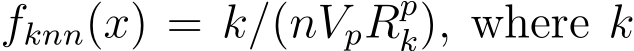 fknn(x) = k/(nVpRpk), where k