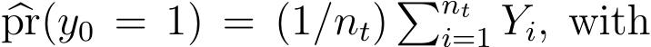  �pr(y0 = 1) = (1/nt) �nti=1 Yi, with