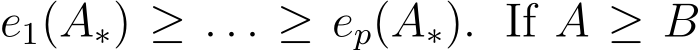 e1(A∗) ≥ . . . ≥ ep(A∗). If A ≥ B