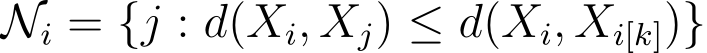  Ni = {j : d(Xi, Xj) ≤ d(Xi, Xi[k])}