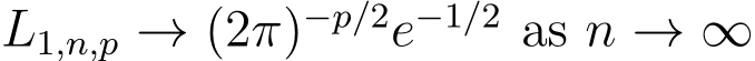  L1,n,p → (2π)−p/2e−1/2 as n → ∞