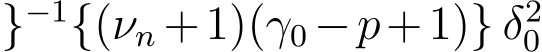 }−1{(νn +1)(γ0−p+1)} δ20 