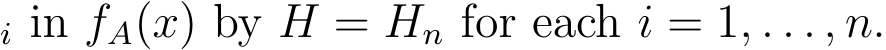 i in fA(x) by H = Hn for each i = 1, . . . , n.
