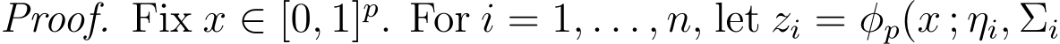 Proof. Fix x ∈ [0, 1]p. For i = 1, . . . , n, let zi = φp(x ; ηi, Σi