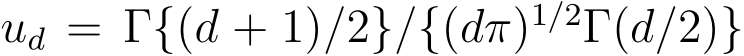  ud = Γ{(d + 1)/2}/{(dπ)1/2Γ(d/2)}