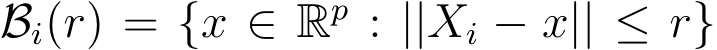 Bi(r) = {x ∈ Rp : ||Xi − x|| ≤ r}