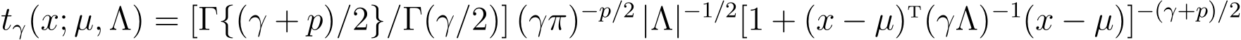  tγ(x; µ, Λ) = [Γ{(γ + p)/2}/Γ(γ/2)] (γπ)−p/2 |Λ|−1/2[1 + (x − µ)T(γΛ)−1(x − µ)]−(γ+p)/2