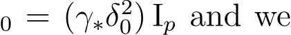 0 = (γ∗δ20) Ip and we